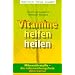 Vitamine helfen heilen: Mikron�hrstoffe - die nebenwirkungsfreie Alternative