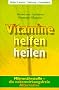 Vitamine helfen heilen: Mikron�hrstoffe - die nebenwirkungsfreie Alternative