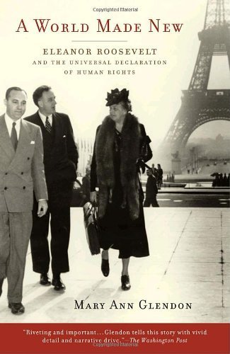 A World Made New: Eleanor Roosevelt and the Universal Declaration of Human Rights by Glendon, Mary Ann(June 1, 2002) Paperback