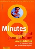 8 minutes suffisent : La nouvelle formule pour la forme 8 minutes suffisent : La nouvelle formule pour la forme