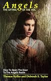 Angels: The Lifting of the Veil - How to Open the Door to the Angelic Realm