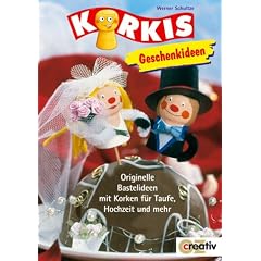 Korkis Geschenkideen. Originelle Bastelideen mit Korken f�r Taufe, Hochzeit und mehr