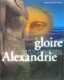 Revue Art Books Intl Ltd  / La Gloire d'Alexandrie. L'Egypte d'Alexandre à Cléopâtre