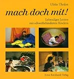 Mach doch mit! Lebendiges Lernen mit schwerbehinderten Kindern - Ulrike Theilen