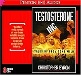 Testosterone, Inc: Tales of CEOs Gone Wild