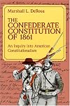 The Confederate Constitution of 1861: An Inquiry into American Constitutionalism