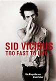 Sid Vicious: Too fast to live .