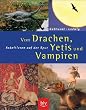 Von Drachen, Yetis und Vampiren. Fabeltieren auf der Spur.