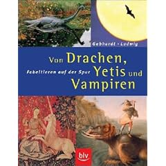 Von Drachen, Yetis und Vampiren. Fabeltieren auf der Spur.