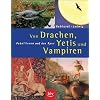 Von Drachen, Yetis und Vampiren. Fabeltieren auf der Spur.