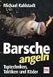 Barsche angeln. Toptechniken - Taktiken und K�der