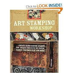 Art Stamping Workshop: Create Hand-Carved Stamps for Unique Projects on Paper, Fabric, Polymer Clay and More
