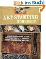 Art Stamping Workshop: Create Hand-Carved Stamps for Unique Projects on Paper, Fabric and Polymer Clay