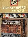 Art Stamping Workshop: Create Hand-Carved Stamps for Unique Projects on Paper, Fabric, Polymer Clay and More