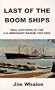 Last of the Boom Ships: Oral Histories of the U.S. Merchant Marine 1927-2000