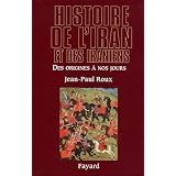 Histoire de l'Iran et des Iraniens : Des origines � nos jourspar Jean-Paul Roux