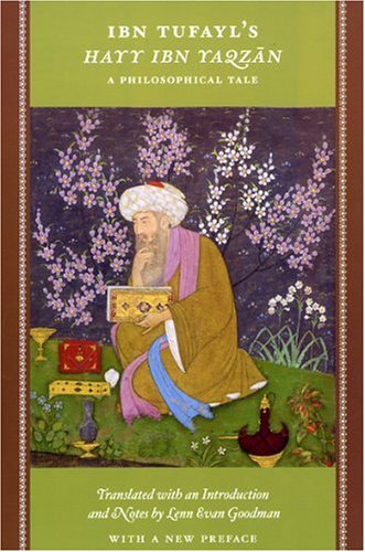 Ibn Tufayl's Hayy Ibn Yaqzan: A Philosophical Tale