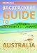 Backpacker's Guide to Australia (Australian Travel) by Little Hills Press