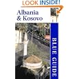 Blue Guide Albania and Kosovo, First Edition (Blue Guides) by James Pettifer