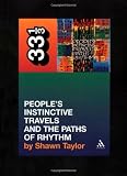A Tribe Called Quests Peoples Instinctive Travels And the Paths of Rhythm (33 1/3)