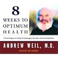 8 Weeks to Optimum Health by Andrew Weil M.D.