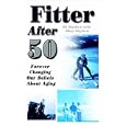Fitter After 50: Forever Changing Our Beliefs About Aging by Ed Mayhew and Mary Mayhew
