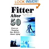 Fitter After 50: Forever Changing Our Beliefs About Aging by Ed Mayhew and Mary Mayhew