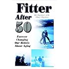 Click here to buy Fitter After 50: Forever Changing Our Beliefs About Aging by  Ed Mayhew and Mary Mayhew.