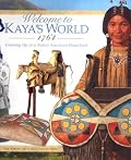 Welcome to Kaya's World 1764: Growing Up in a Native American Homeland (The American Girls Collection)