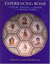 Experiencing Rome: Culture, Identity and Power in the Roman Empire
