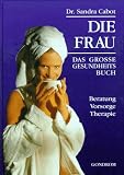 Produkt-Bild: Die Frau. Das gro&szlig;e Gesundheitsbuch