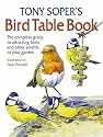 Tony Soper's Bird Table Book: The Complete Guide to Attracting Birds and Other Wildlife to Your Garden