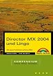 Director MX und Lingo - Kompendium . Komplettwissen f�r Multimedia-Publisher