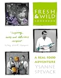 Fresh and Wild Cookbook: A Real Food Adventure