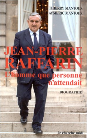 Jean-Pierre Raffarin : L'homme que personne n'attendait