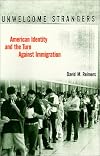 Unwelcome Strangers: American Identity and the Turn Against Immigration