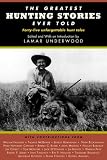 The Greatest Hunting Stories Ever Told