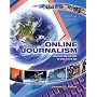 Online Journalism: Principles and Practices of News for the Web