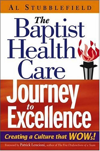 healthcare: The Baptist Health Care Journey to Excellence: Creating a Culture that WOWs!