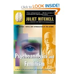 Psychoanalysis and Feminism: A Radical Reassessment of Freudian Psychoanalysis