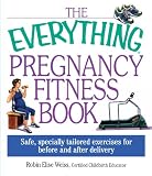 Everything: Pregnancy Fitness Book (Everything (Parenting))