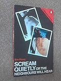 Scream quietly or the neighbours will hear