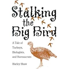Stalking the Big Bird: A Tale of Turkeys, Biologists, and Bureaucrats