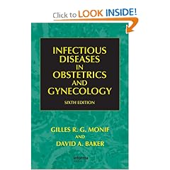 Infectious Diseases in Obstetrics and Gynecology, Sixth Edition (Infectious Diseases in... by Gilles R. G. Monif and David A. Baker