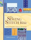 The Sewing Stitch Bible: An Illustrated Guide to Techniques and Materials