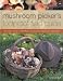 Mushroom Picker's Foolproof Field Guide: The expert guide to identifying, picking and using wild mushrooms by Peter Jordan