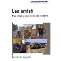 Les amish. Une �nigme pour le monde moderne