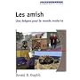 Les amish. Une �nigme pour le monde moderne