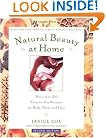 Natural Beauty at Home, : More Than 250 Easy to Use Recipes for Body,Bath, and Hair (Revised Edition)