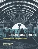 Urban Machinery: Inside Modern European Cities (Inside Technology Series)